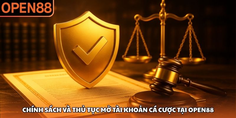 Chính sách và thủ tục mở tài khoản cá cược tại OPEN88 Điều khoản điều kiện